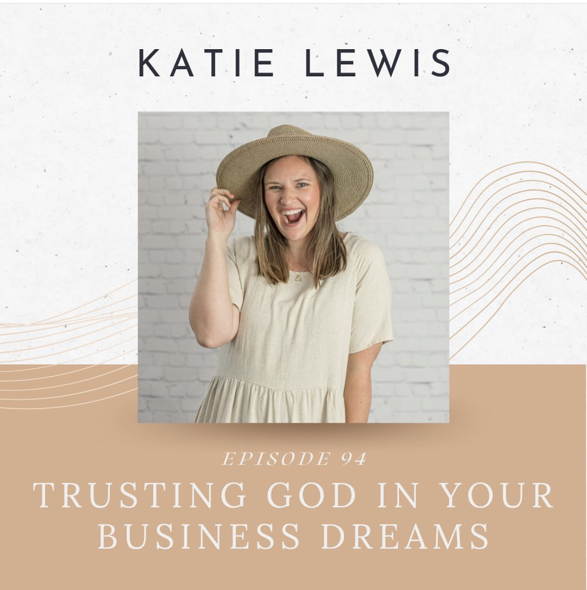 Episode 94: Trusting God In Your Business Dreams with Katie Lewis of Dear Mushka
