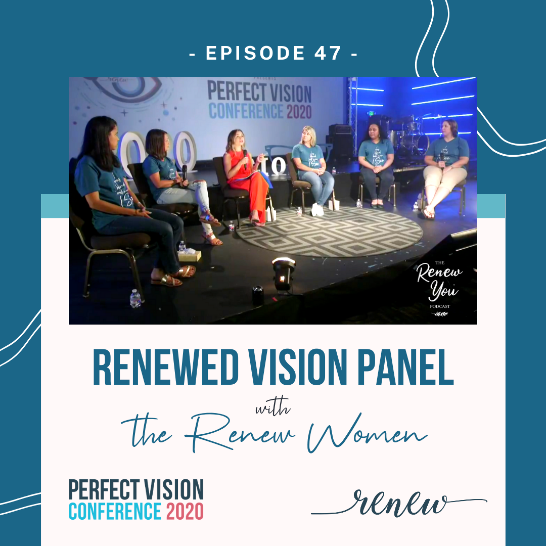 Episode 47: Renewed Vision Panel with the Renew Women