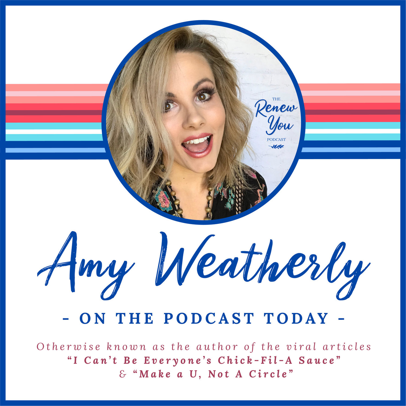 Episode 6: Renew Your Mind: An Interview with Amy Weatherly on Letting God Use Your Gifts
