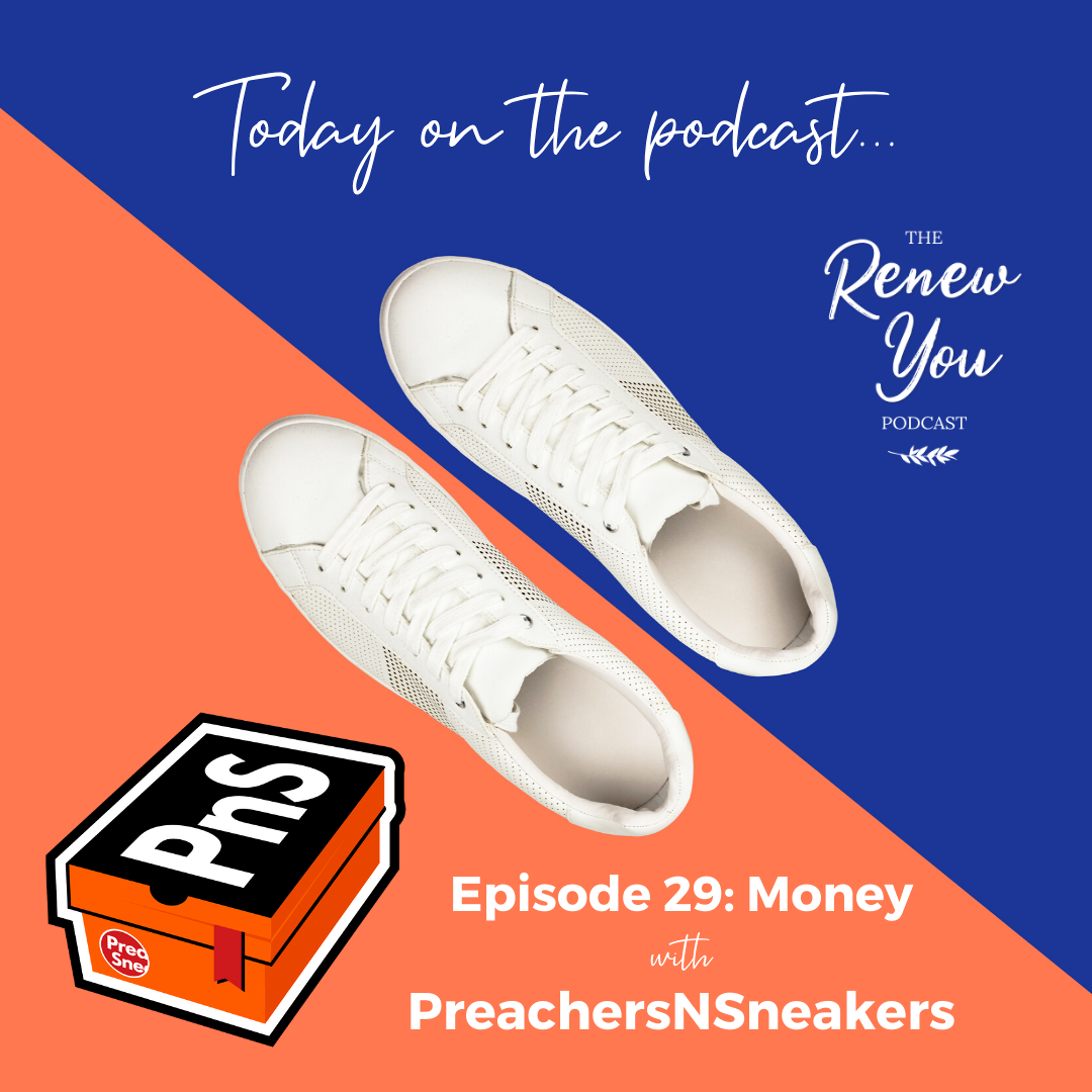 Episode 29: Crushing Idols: The Idol of Money with PreachersNSneakers