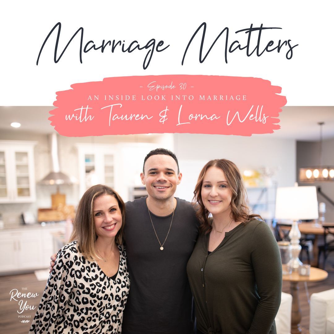 Episode 30: Marriage Matters: An Inside Look Into Marriage with Tauren & Lorna Wells