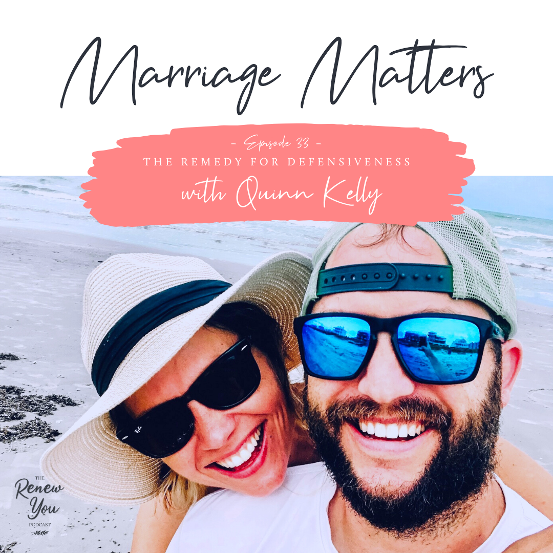 Episode 33: Marriage Matters: The Remedy for Defensiveness