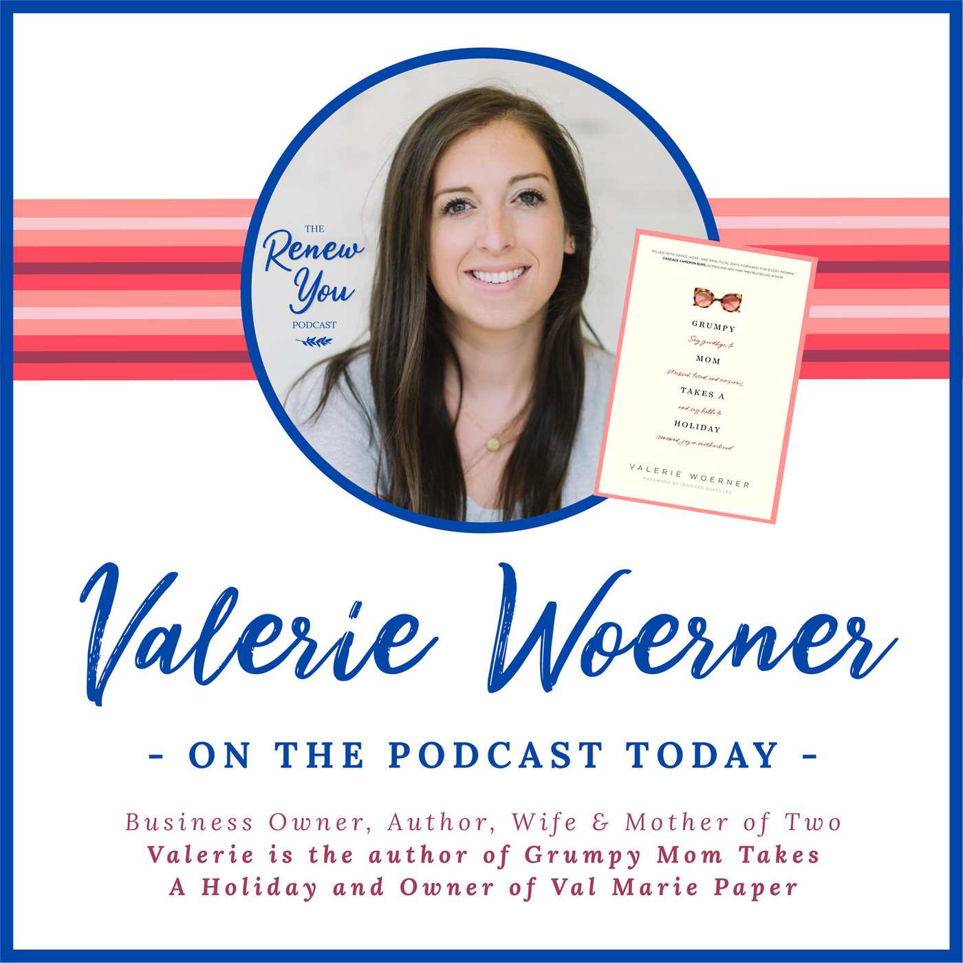 Episode 15: Renew Your Mind: A Grumpy Mom vs. A Good God with Valerie Woerner