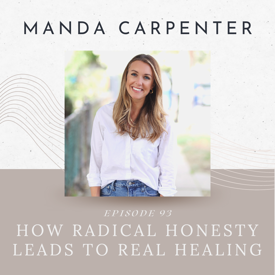 Episode 93: How Radical Honesty Leads to Real Healing