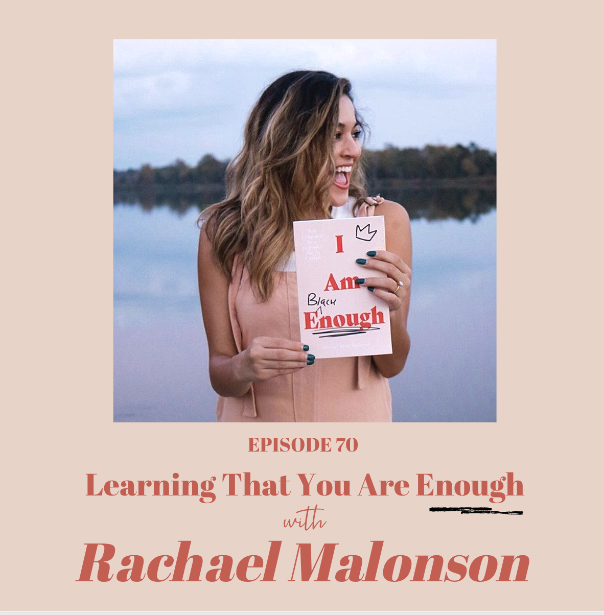 Episode 70: Learning That You Are Enough with Rachael Malonson