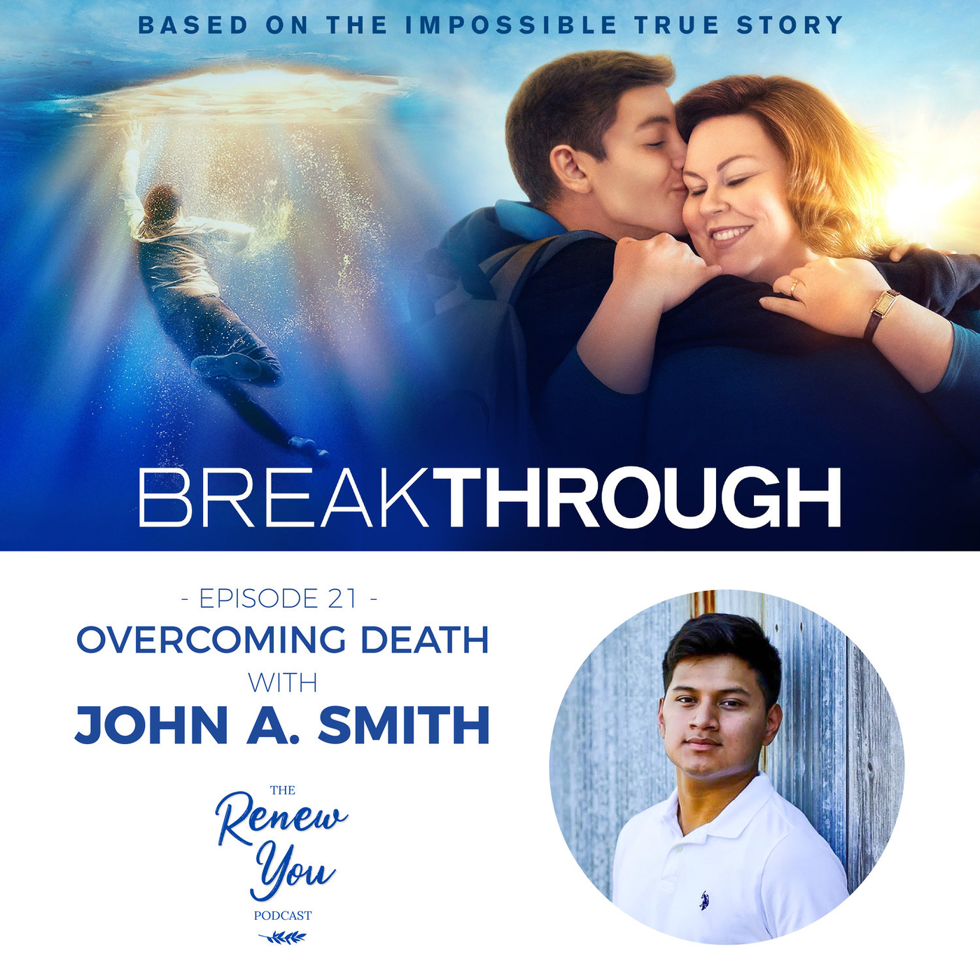 Episode 21: Overcoming Death: The Real Breakthrough Story with John A. Smith