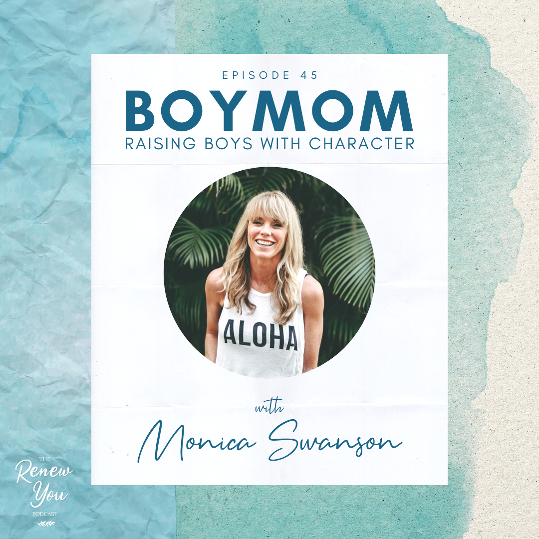 Episode 45: Boymom: Raising Boys with Character with Monica Swanson